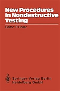 New Procedures in Nondestructive Testing: Proceedings of the Germany-U.S. Workshop Fraunhofer-Institut, Saarbr?ken, Germany, Aug. 30 - Sept. 3, 1982 (Paperback, Softcover Repri)