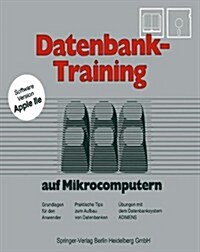 Datenbank-Training: Auf Mikrocomputern. Grundlagen F? Den Anwender Praktische Tips Zum Aufbau Von Datenbanken ?ungen Mit Dem Datenbanksy (Paperback, Softcover Repri)