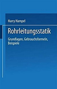 Rohrleitungsstatik: Grundlagen - Gebrauchsformeln Beispiele (Paperback, 1972)