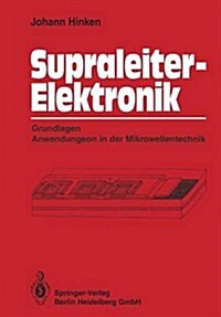 Supraleiter-Elektronik: Grundlagen Anwendungen in Der Mikrowellentechnik (Paperback, Softcover Repri)