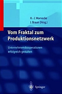 Vom Fraktal Zum Produktionsnetzwerk: Unternehmenskooperationen Erfolgreich Gestalten (Paperback, Softcover Repri)