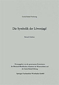 Die Symbolik Der Loewenjagd (Paperback, 1985 ed.)