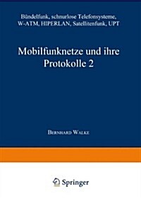 Mobilfunknetze Und Ihre Protokolle 2: B?delfunk, Schnurlose Telefonsysteme, W-Atm, Hiperlan, Satellitenfunk, Upt (Paperback, 3, 3. Aufl. 2001.)