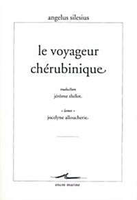 Angelus Silesius, Le Voyageur Cherubinique: Ou Epigrammes Et Maximes Spirituelles Pour Conduire a la Contemplation de Dieu (Paperback)