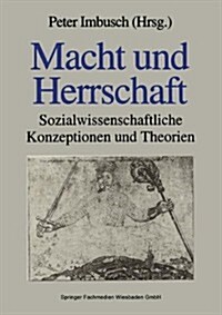 Macht Und Herrschaft : Sozialwissenschaftliche Konzeptionen Und Theorien (Paperback)