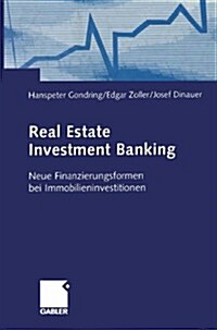 Real Estate Investment Banking: Neue Finanzierungsformen Bei Immobilieninvestitionen (Paperback, 2003)