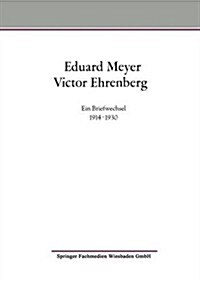 Eduard Meyer Victor Ehrenberg: Ein Briefwechsel 1914-1930 (Paperback, Softcover Repri)