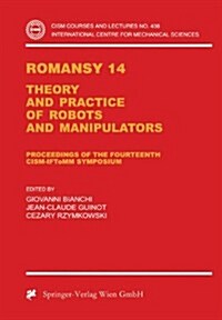 Romansy 14: Theory and Practice of Robots and Manipulators Proceedings of the Fourteenth Cism-Iftomm Symposium (Paperback, Softcover Repri)