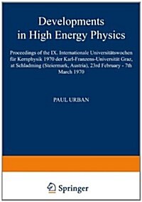 Developments in High Energy Physics: Proceedings of the IX. Internationale Universit?swochen F? Kernphysik 1970 Der Karl-Franzens-Universit? Graz, (Paperback, Softcover Repri)