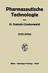 Pharmazeutische Technologie: Ein Leitfaden Der Galenischen Und Industriellen Herstellung Von Arzneimitteln (Paperback, 2, 2. Aufl. 1953.)