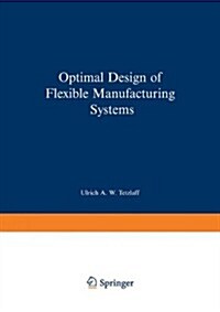 Optimal Design of Flexible Manufacturing Systems (Paperback, 1990)