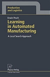 Learning in Automated Manufacturing: A Local Search Approach (Paperback, Softcover Repri)