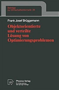 Objektorientierte Und Verteilte L?ung Von Optimierungsproblemen (Paperback, 1997)
