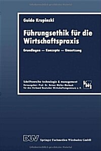 F?rungsethik F? Die Wirtschaftspraxis: Grundlagen -- Konzepte -- Umsetzung (Paperback, 1993)