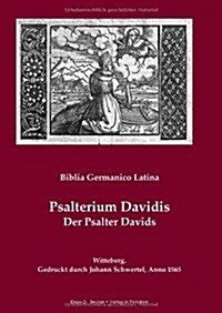 Psalterium Davidis. Der Psalter Davids: Biblia Germanico Latina (Hardcover)