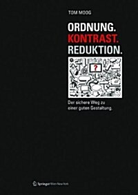 Ordnung. Kontrast. Reduktion.: Der Sichere Weg Zu Einer Guten Gestaltung (Hardcover)