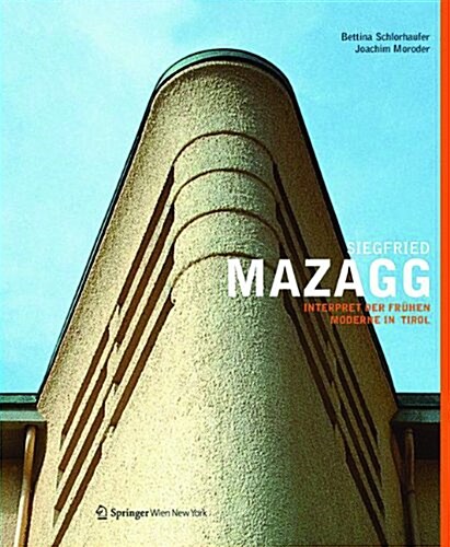 Siegfried Mazagg - Interpret Der Fr?en Moderne in Tirol (Hardcover)