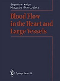 Blood Flow in the Heart and Large Vessels (Paperback, Softcover Repri)
