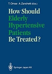 How Should Elderly Hypertensive Patients Be Treated?: Proceedings of Satellite Symposium to the 12th Scientific Meeting of the International Society o (Paperback, Softcover Repri)