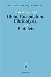 Current Aspects of Blood Coagulation, Fibrinolysis, and Platelets (Paperback, 1993)