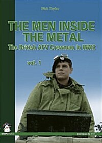 Men Inside the Metal: The British Afv Crewman in Ww2 (Paperback)