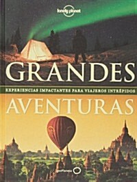 Grandes Aventuras: Experiencias Impactantes Para Viajeros Intrepidos (Hardcover)