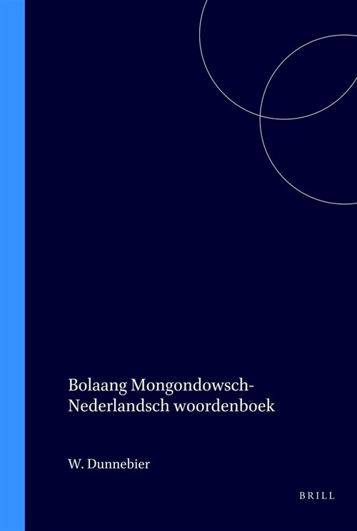 Bolaang Mongondowsch-Nederlandsch Woordenboek: Met Nederlandsch-Bolaang Mongondowsch Register (Paperback)