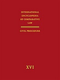 International Encyclopedia of Comparative Law, Volume XVI: Civil Procedure (Hardcover)