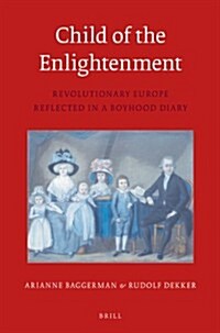 Child of the Enlightenment (Pb): Revolutionary Europe Reflected in a Boyhood Diary (Paperback)