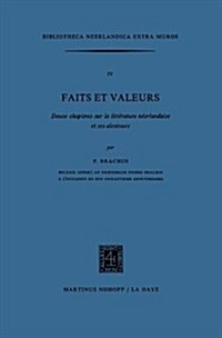 Faits Et Valeurs: Douze Chapitres Sur La Litt?ature N?rlandaise Et Ses Alentours (Paperback, 1975)