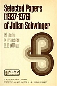 Selected Papers (1937 - 1976) of Julian Schwinger (Paperback, Softcover Repri)