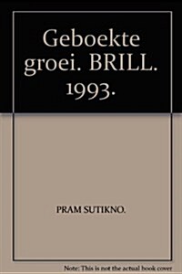 Geboekte Groei: Bij Het Afscheid Van Drs. Pram Sutikno ALS Bibliothecaris Van Het Kitlv (Paperback)