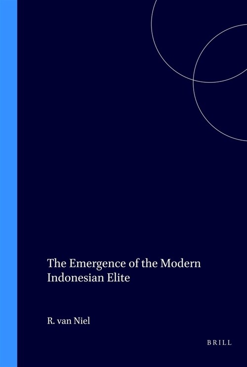 The Emergence of the Modern Indonesian Elite (Paperback)