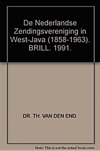 de Nederlandse Zendingsvereniging in West-Java (1858-1963): Een Bronnenpublicatie (Hardcover)