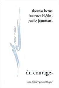 Du Courage: Une Histoire Philosophique (Paperback)