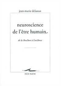 Neuroscience de LEtre Humain: de La Structure A LExistence (Paperback)