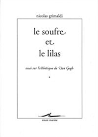 Le Soufre Et Le Lilas: Essai Sur LEsthetique de Van Gogh (Paperback)