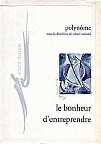 Le Bonheur dEntreprendre: Pour Un Refondement Existentiel Et Critique de lEntreprise Polynome Red. (Paperback)