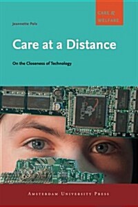 Care at a Distance: On the Closeness of Technology (Paperback)