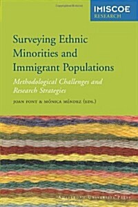 Surveying Ethnic Minorities and Immigrant Populations: Methodological Challenges and Research Strategies (Paperback)