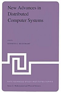 New Advances in Distributed Computer Systems: Proceedings of the NATO Advanced Study Institute Held at Bonas, France, June 15-26, 1981 (Paperback, 1982)