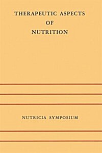 Therapeutic Aspects of Nutrition: Groningen 9-11 May 1973 (Paperback, Softcover Repri)