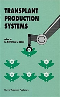Transplant Production Systems: Proceedings of the International Symposium on Transplant Production Systems, Yokohama, Japan, 21-26 July 1992 (Paperback, 1992)