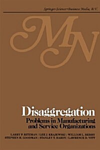 Disaggregation: Problems in Manufacturing and Service Organizations (Paperback, Softcover Repri)