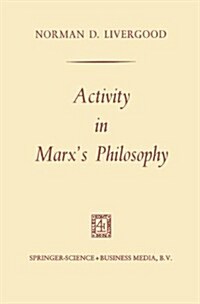 Activity in Marxs Philosophy (Paperback, 1967)