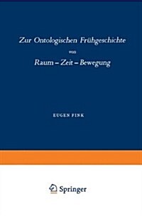 Zur Ontologischen Fr?geschichte: Raum -- Zeit -- Bewegung (Paperback, Softcover Repri)