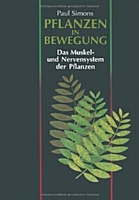Pflanzen in Bewegung: Das Muskel- Und Nervensystem Der Pflanzen (Paperback, Softcover Repri)