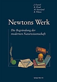 Newtons Werk: Die Begr?dung Der Modernen Naturwissenschaft (Paperback, Softcover Repri)