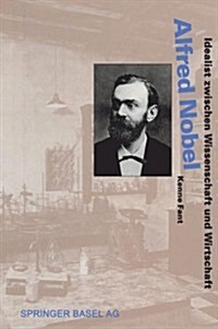 Alfred Nobel: Idealist Zwischen Wissenschaft Und Wirtschaft (Paperback, Softcover Repri)