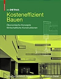Kosteneffizient Bauen: Okonomische Konzepte Wirtschaftliche Konstruktionen (Hardcover)